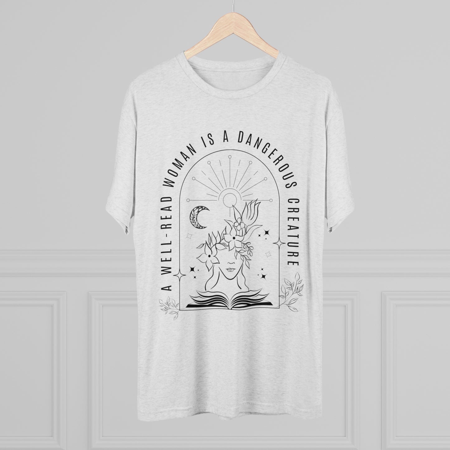 A Well-Read Woman is.a Dangerous Creature Tri-Blend Crew Tee