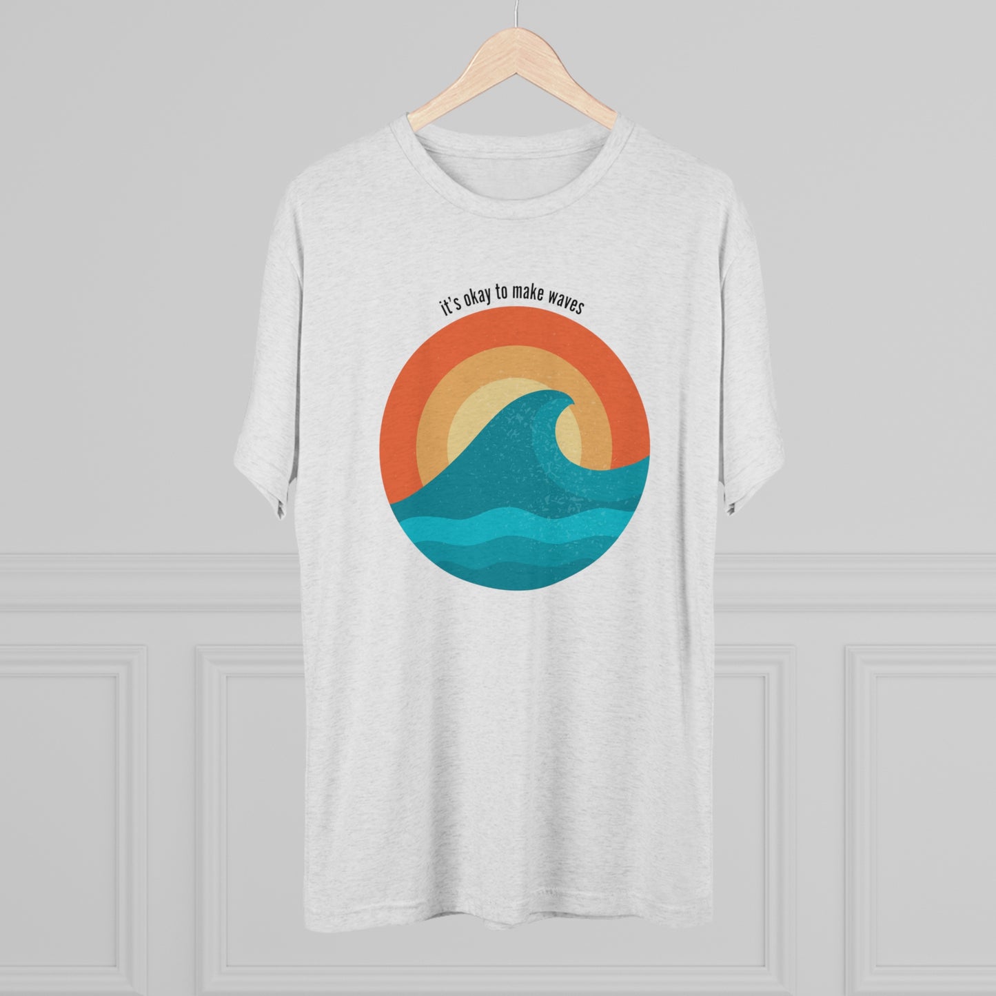It's Okay To Make Waves Tri-Blend Crew Tee