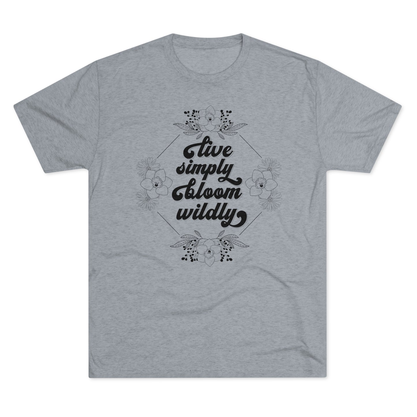 Live Simply Bloom Wildly Tri-Blend Crew Tee