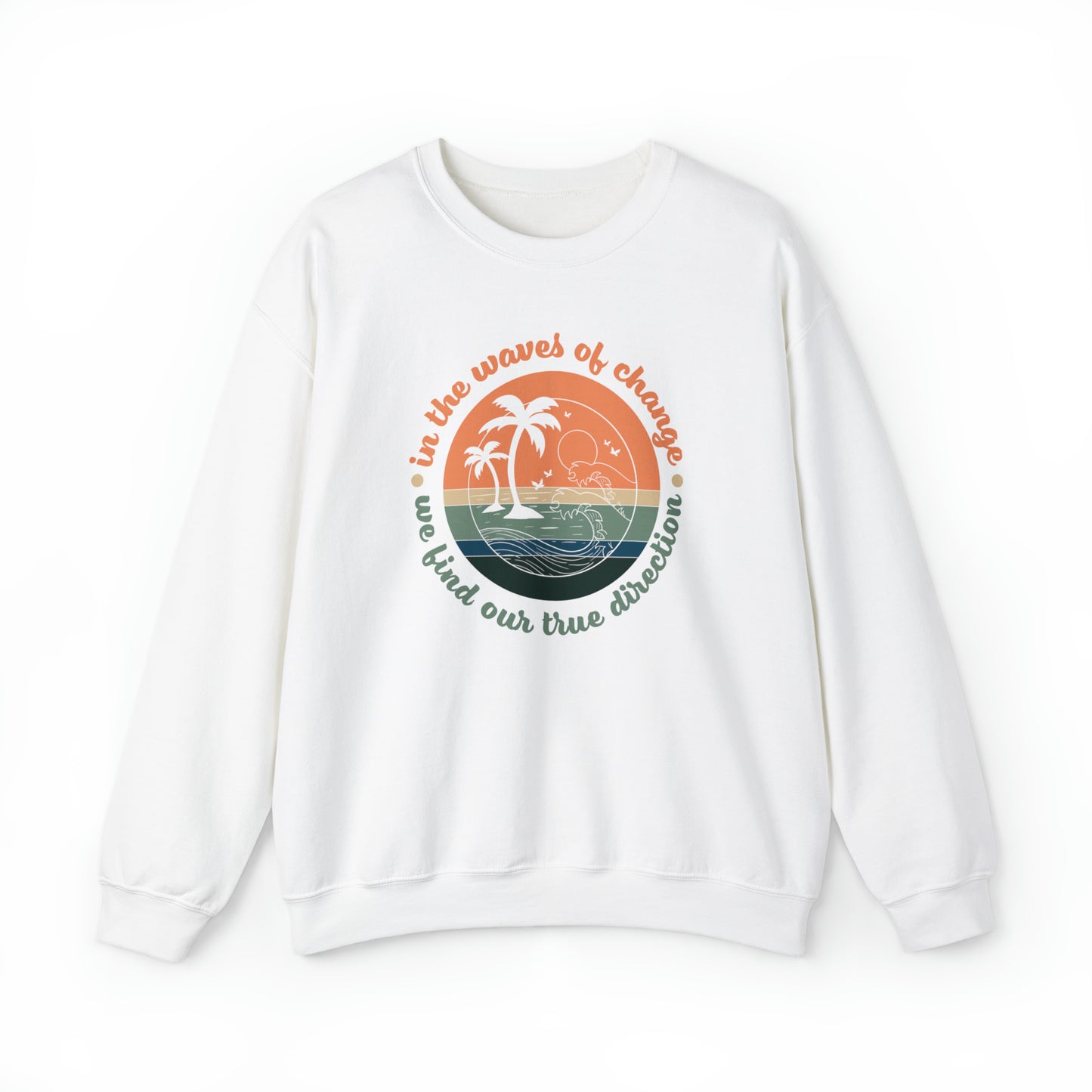 In the Waves of Change We Find Our True Direction Crewneck Sweatshirt