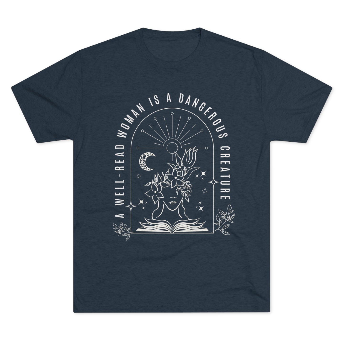 A Well-Read Woman is a Dangerous Creature Tri-Blend Crew Tee