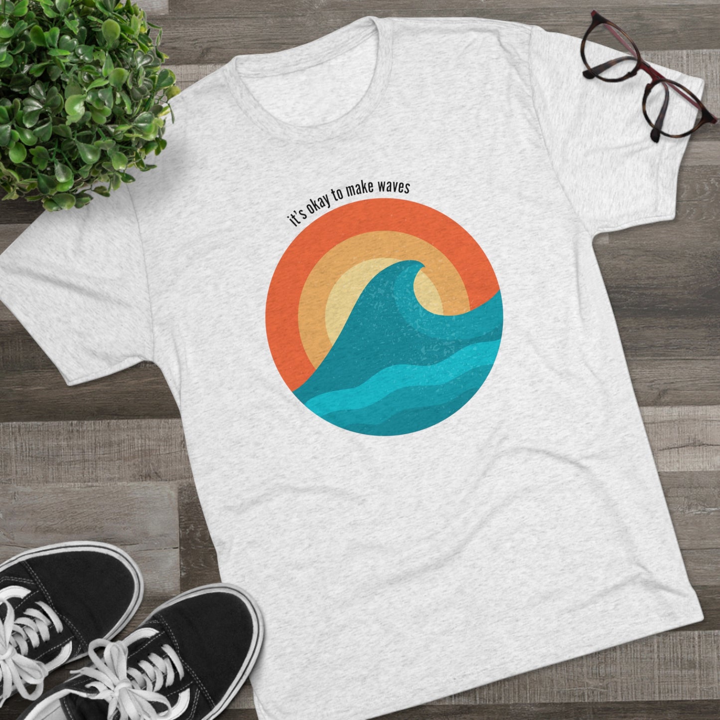 It's Okay To Make Waves Tri-Blend Crew Tee