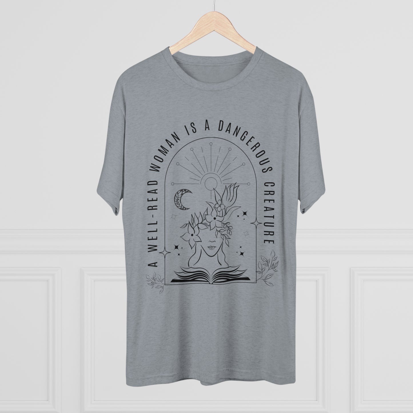 A Well-Read Woman is.a Dangerous Creature Tri-Blend Crew Tee